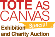 TOTE AS CANVAS �gSpecial �h Exhibition and Charity Auction